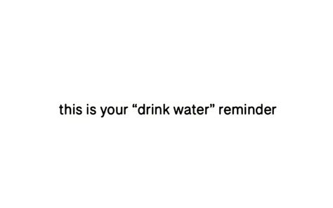 Drink Water Funny Quotes, Water Motivation Quotes, Daily Reminder To Drink Water, No Drinking Aesthetic, Drink Your Water Quotes, Drink More Water Quotes, Drink Your Water, Drink More Water Aesthetic Quotes, Reminder Drink Water Aesthetic