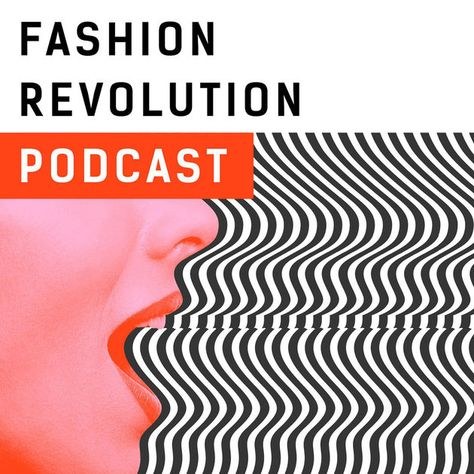 Fashion Revolution Podcast by Fashion Revolution on Apple Podcasts Sylvia Pankhurst, Fashion Podcast, Led Projects, Environmental Problem, Garment Workers, Fashion Revolution, Love Now, Fashion Victim, International Fashion