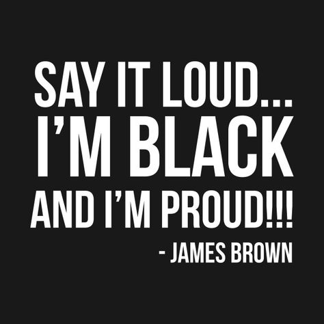 Check out this awesome 'Say it loud. I%27m Black and I%27m Proud' design on @TeePublic! Black Empowerment Quotes, Black Lives Matter Quotes, Black Lives Matter Art, Black Empowerment, I Love Being Black, Unapologetically Black, Black Quotes, History Quotes, Black Knowledge