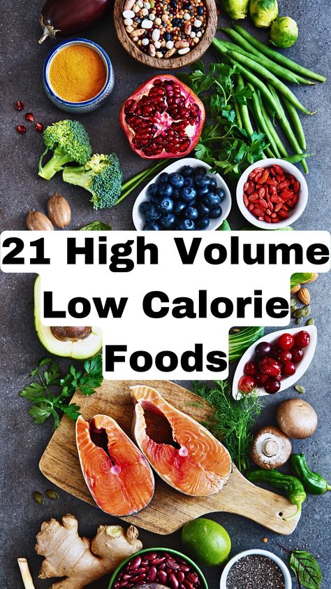 21 High Volume Low Calorie Foods! Top Low Calorie Foods, Lo Calorie Diet, Calorie Density Meal Plan, High Volume Foods List, High Fibre Low Calorie Foods, Low Calorie High Volume Foods, Low Calorie Alternatives, Low Caloric Density Foods, High Volume Dinner