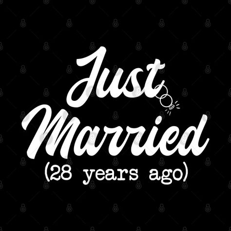 28th Wedding Anniversary Just Married 28 Years Ago - 28th Wedding Anniversary - Pin | TeePublic Happy 28th Anniversary, 51st Wedding Anniversary, 28th Wedding Anniversary, 28th Anniversary, Marriage Prayer, 1st Wedding Anniversary, 1 Year Ago, Happy Wedding, Just Married