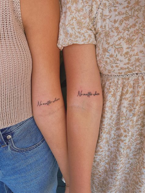 Best Friend Tattoo Sayings, Sister Writing Tattoo, Long Time Best Friend Tattoos, Whenever Wherever Best Friend Tattoo, Tattoo Ideas Female Sister, Long Distance Bestie Tattoos, Sister Quote Tattoos, Long Distance Tattoo Ideas Best Friends, Cute Matching Tattoos For Sisters