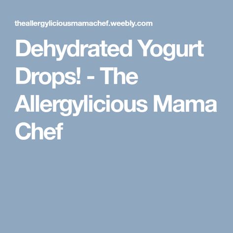 Dehydrated Yogurt Drops! - The Allergylicious Mama Chef Dehydrated Yogurt Drops, Dehydrated Yogurt, Allergy Free Snacks, Yogurt Drops, Coconut Milk Yogurt, Bite Size Snacks, Weight Watchers Desserts, Free Snacks, Dehydrator Recipes