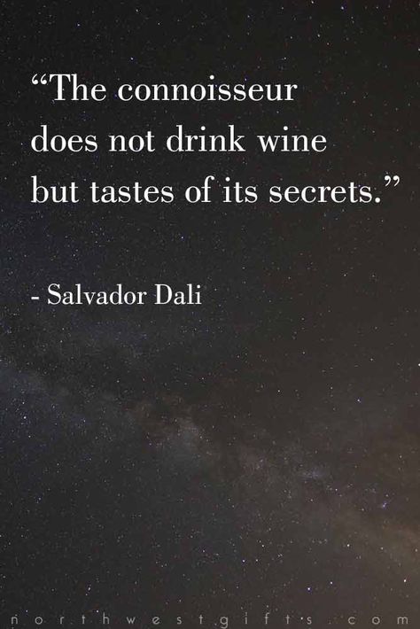 "The connoisseur does not drink wine but tastes of its secrets." – Salvador Dali - The 20 Most Classy Wine Quotes of All Time Classy Wine Quotes, Wine Meme, Wine Connoisseur, Drinking Quotes, Wine Quotes, Drink Wine, Wine Humor, Wine Time, Wine And Liquor