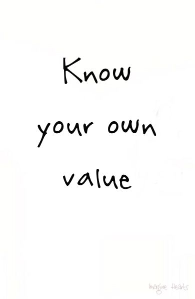 "Know your own value" quotes and inspiration Value Myself Quotes, Value People Quotes, Know Your Value Quotes, Morals And Values Quotes, Value Of Person Quotes, Value Yourself Quotes, Dragon Monk, Non Attachment, Moon Taurus