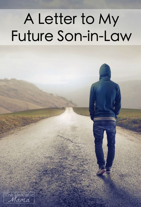 A Letter to My Future Son-in-Law - The Realistic Mama Son In Law Quotes, Future Son In Law, In Law Quotes, Letter To Son, Letters To My Son, Future Son, Law Quotes, Kid Responsibility, Bad Parents