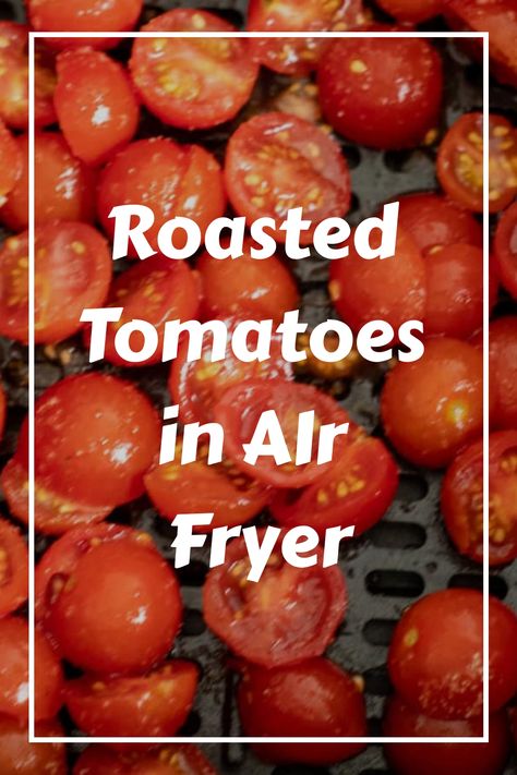 Tomatoes In Air Fryer, Roasting Cherry Tomatoes, Air Fryer Tomatoes, Gluten Free Recipes Side Dishes, Tomato Dishes, Gluten Free Sides Dishes, Roasted Vegetable Recipes, Roasted Cherry, Roasted Cherry Tomatoes