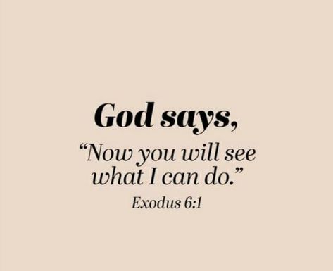 EXODUS 6:1 ~ God says, "Now you will see what I can do." God Will Work It Out Quotes, God Cares For You Quotes, Gods Got Me Quotes, God Sees You, God Sees Everything Quotes, What God Says About You, God Says I Am, Signs From God, God Sees Me