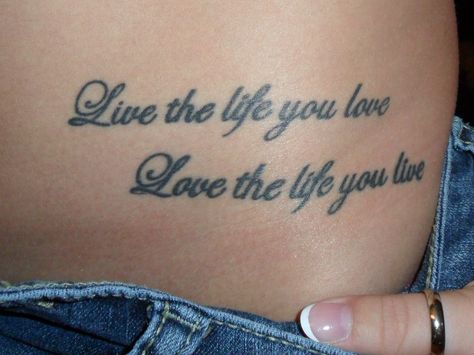 Live the life you love, love the life you live. Life Is What You Make It Tattoo, Love The Life You Live, Live The Life You Love Tattoo, Live Life Tattoo, Long Live Tattoo, Live Tattoo, Dope Tattoos, S Tattoo, Love Tattoos