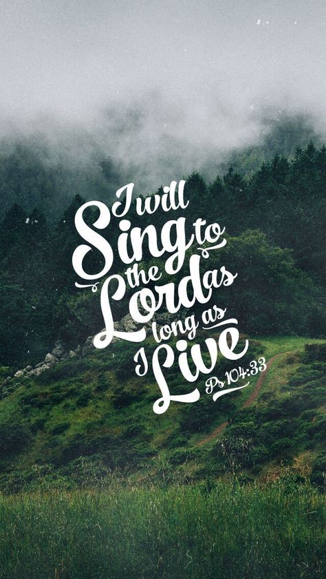 Sing  praise him all day in all situations! Sing Praises To The Lord Quotes, Psalm 104:33, Praise The Lord Quotes, Cricut Quotes, Psalm 104, Scripture Images, Sing To The Lord, Bible Devotions, Daily Scripture