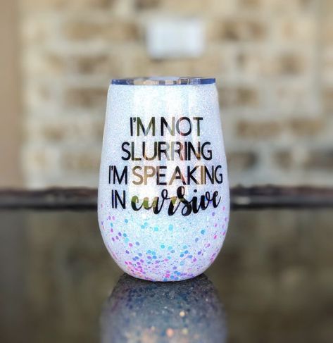 Funny Cup - I’m not slurring my words. I’m speaking in Cursive.  (From Diary of a Wimpy Kid-The Long Hall) Short Friendship Quotes, Funny Cups, Vinyl Tumblers, Glitter Tumbler Cups, Wine Cork Crafts, Glitter Wine, Cup Decal, Custom Tumbler Cups, Tumbler Cups Diy