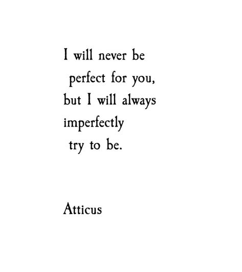 Imperfect Love Quotes, Love Atticus, Sappy Love Quotes, Atticus Poems, Atticus Quotes, Atticus Poetry, Perfect Imperfection, Wild Love, Quotes And Poems