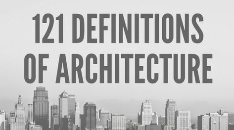 121 Definitions of Architecture | ArchDaily Architecture Definition, Ego Tripping, Office Architecture, Headphones Bluetooth, Acceptance Speech, Social Art, Extreme Couponing, Dont Compare, Startup Company