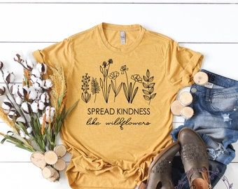 Among The Wildflowers, Wildflower Shirt, Happy Shirt, Floral Tee, Kindness Shirts, Teacher Tees, Save The Bees, Comfy Sweatshirt, Mom Tees