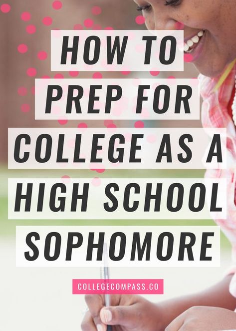 How to Prepare for College as a Sophomore in High School | College Compass Prep For College, High School College Prep, Prepare For College, College Preparation, Highschool Freshman, High School Hacks, College Planning, Freshman College, Education Level