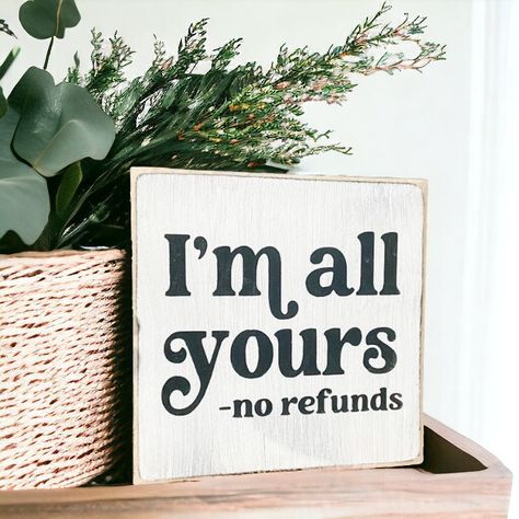 "Your partner will really appreciate how much your personality speaks through this wood sign! Your sarcasm and humor are obviously one of the things that made them fall in love with you! He will be reminded of that each time he reads this.  Its ability to stand freely makes it the perfect piece to display on a shelf, desk, mantel, or tabletop. Measures approximately 4.5\" x 4.5\"  This sign was handcrafted using poplar hardwood and hand-painted with acrylic paint. Its design was created using a Alternative Valentines, Small Wood Sign, Smallwoods Signs, Welcome Wood Sign, Funny Wood Signs, Wood Signs Sayings, I'm Yours, Funny Valentines Day, Carved Wood Signs