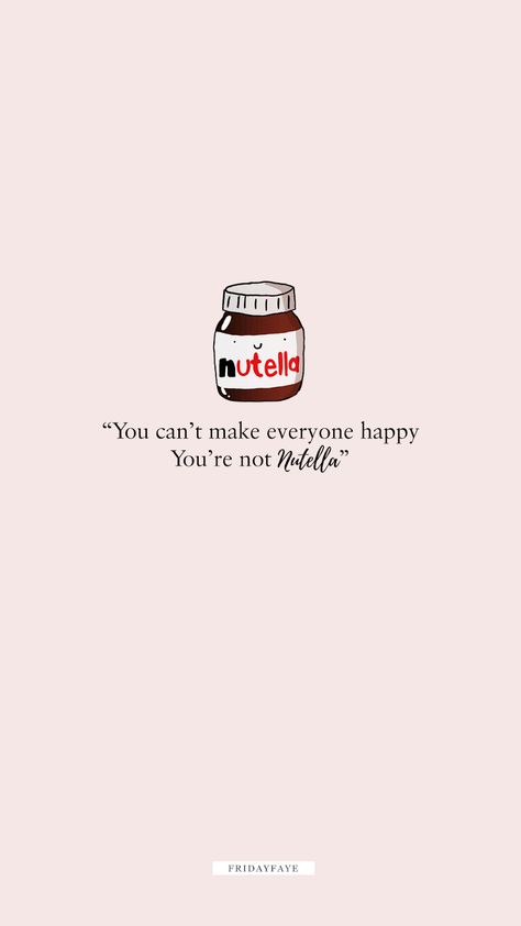 Nutella Wallpaper www.fridayfaye.com Nutella Wallpaper, Caption Wallpaper, Sassy Wallpaper, Photo Deco, Cute Puns, Phone Wallpaper Quotes, Funny Iphone Wallpaper, Cute Inspirational Quotes, Whatsapp Wallpaper