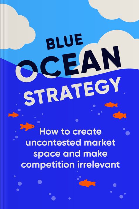 Blue Ocean Strategy: How to Create Uncontested Market Space and Make the Competition Irrelevant • Headway Blue Ocean Strategy, Digital Advertising Design, Digital Advertising, Book Summaries, Advertising Design, Blue Ocean, To Create, Money, Marketing