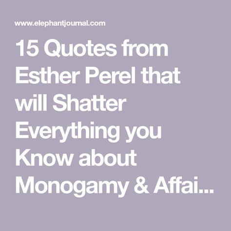 The State Of Affairs Esther Perel, Non Monogamy Quotes, Secret Affair Quotes, Quotes About Affairs, Forbidden Love Quotes Affair Feelings, Secret Lovers Quotes Affair, Esther Perel Quotes, Affair Quotes Secret Love, Love Affair Quotes