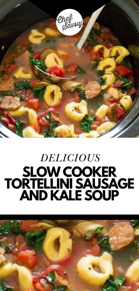 Italian Sausage And Kale Soup, Tortellini And Sausage Soup, Slow Cooker Tortellini, Crockpot Tortellini, Sausage And Kale Soup, Kale Soup Recipes, Sausage And Kale, Best Easy Dinner Recipes, Chef Savvy