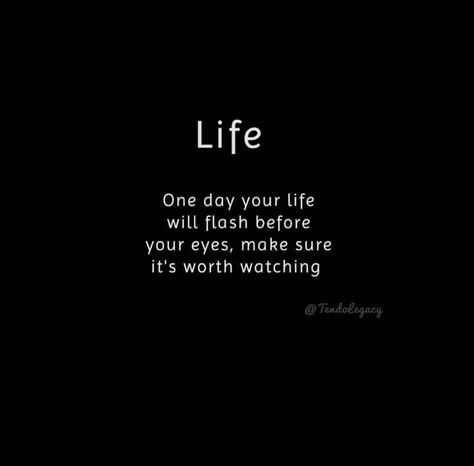 One day your life will flash before your eyes. Make sure it’s worth watching. Life Flashes Before Your Eyes, One Day Your Life Will Flash, Life Messages, Life Movie, Knowing Your Worth, Eye Make, Your Eyes, Make Sure, One Day