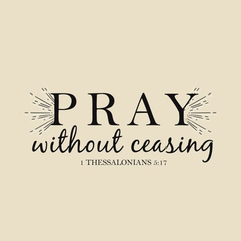 Pray Without Ceasing 1 Thessalonians 5:17 Bible Verse by terry-with-the-word Safari Clothing, 1 Thessalonians 5 17, 1 Thessalonians 5, Pray Without Ceasing, 1 Thessalonians, By Terry, Bible Verse, Bible Verses, Bible