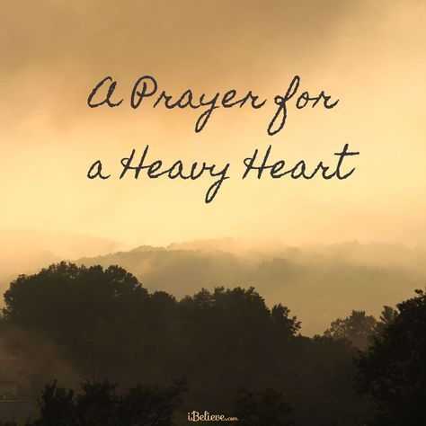 A Prayer for When Your Heart Is Heavy Today My Heart Is Heavy Quotes, Heart Heavy Quotes, Heavy Burden Quotes, Prayer When Your Heart Is Heavy, Heavy Heart Quotes Prayer, When The World Feels Heavy Quotes, Heavy Heart Quotes Feelings, When Your Heart Is Heavy, Heavy Heart Quotes