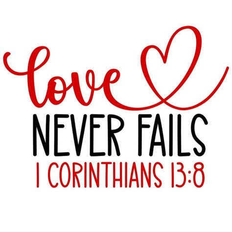 Religious Valentines, Valentine Quotes, Valentine Clipart, Valentine's Day Quotes, Love Never Fails, Valentine T Shirts, Valentines Svg, Valentines Day Shirts, Svg Quotes