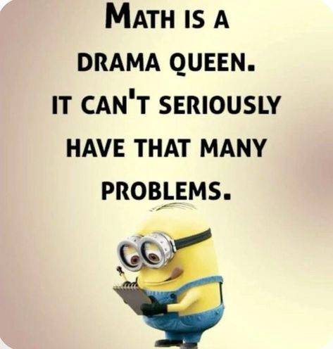 Funny Math Quotes, Funny Quotes Wallpaper, Funny Mean Quotes, Math Quotes, Funny Minion Memes, Disney Quotes Funny, Funny Day Quotes, Minion Jokes, Minion Pictures