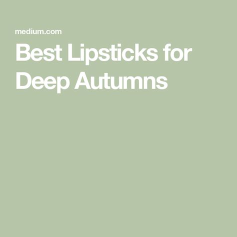 Best Lipsticks for Deep Autumns Lipstick For Deep Autumn, Dark Autumn Lipstick Colors, Dark Autumn Lipstick, Mac Taupe, Deep Autumn Palette, Bold Lip Makeup, Mac Viva Glam, Revlon Lipstick, Berry Lips