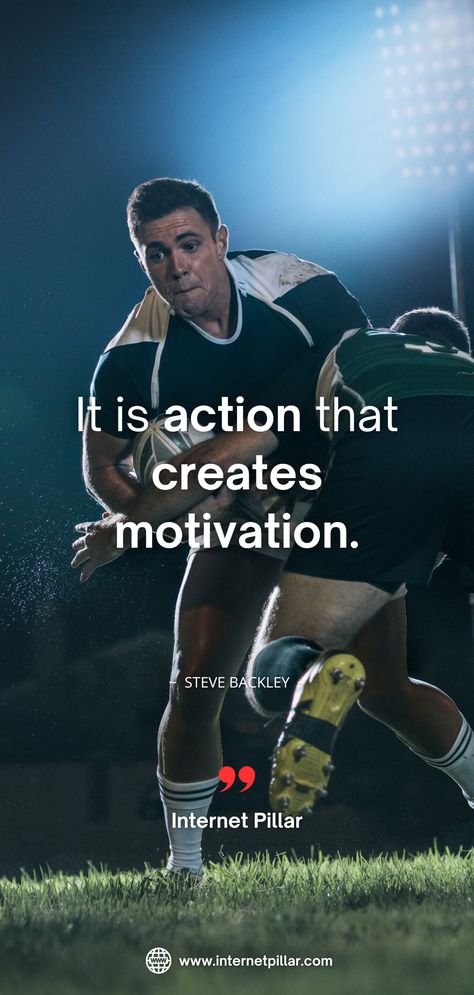 It is action that creates motivation. ~ Steve Backley. - 100 Inspirational and Motivational Sports Quotes in History - #quotes #motivationalquotes #inspirationalquotes #motivation #inspiration - In this article, we will share some of the greatest sports quotes ever said, including those of Babe Ruth, Michael Jordan, and Vince Lombardi. Great Sports Quotes, Motivational Sports Quotes, Jackie Joyner Kersee, Carl Lewis, Mary Lou Retton, Top Motivational Quotes, Ernie Banks, Sport Quotes Motivational, Bo Jackson