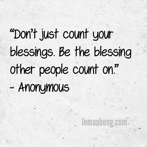 “Don’t just count your blessings. Be the blessing other people count on.” Bless Others Quotes, My Blessings Quotes, Count Your Blessings Quotes, Yoga Captions, Counting My Blessings, Thought Pictures, Throne Of Grace, Be A Blessing, Count Your Blessings