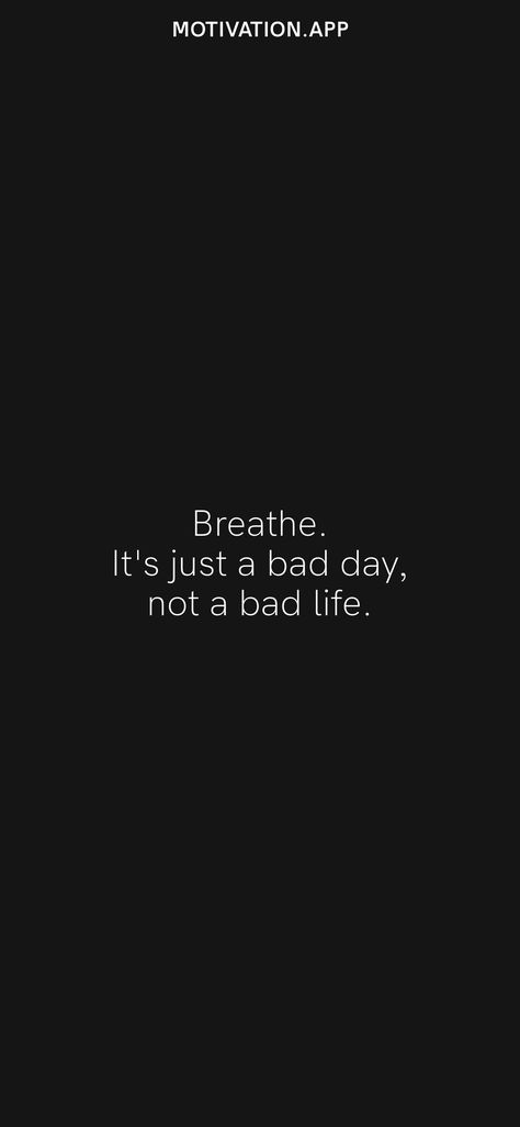 Bad Days Not A Bad Life, Breath Its Just A Bad Day Not A Bad Life, It’s Not A Bad Life Just A Bad Day, A Bad Day Doesnt Mean A Bad Life, Bad Day Not A Bad Life, Its Just A Bad Day Not A Bad Life Quotes, Its Just A Bad Day Not A Bad Life, Relatives Quotes Bad, Relative Quotes Bad