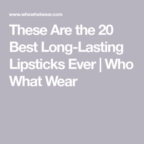 These Are the 20 Best Long-Lasting Lipsticks Ever | Who What Wear Long Wearing Lipstick Best, Long Stay Lipstick, Best Long Lasting Lipstick, Smudge Proof Lipstick, Cream Lip Stain, Waterproof Lipstick, Rose Lipstick, Long Wear Lipstick, Lipstick Brands