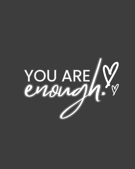 You are Enough... Quotes You Are Enough, Quotes About Being Enough, Work Motivational Quotes, Work Motivation, You Are Enough, You Are Perfect, Daily Reminder, Trust Yourself, Make Me Happy