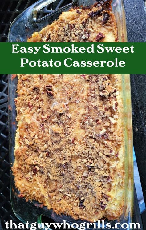 Best Sweet Potato Casserole, On The Smoker, Cobbler Topping, Classic Thanksgiving, Sweet Potato Recipes Casserole, Thanksgiving Side Dish, Traeger Recipes, Thanksgiving Side, Holiday Side Dishes