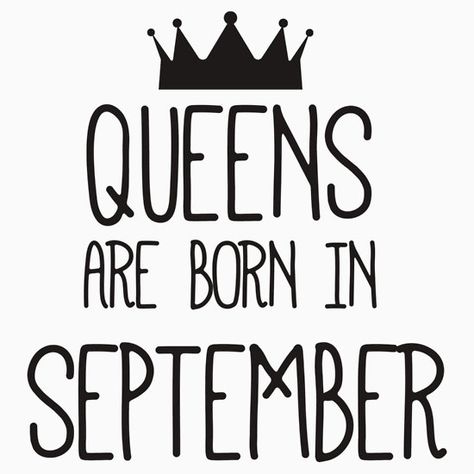 Queens are born in September- Black My Birthday Month Quotes, Happy Birthday Queen Black, September Born Quotes, September Birthday Month, September Birthday Quotes, Birthday Month Quotes, September Born, September Quotes, Bday Quotes