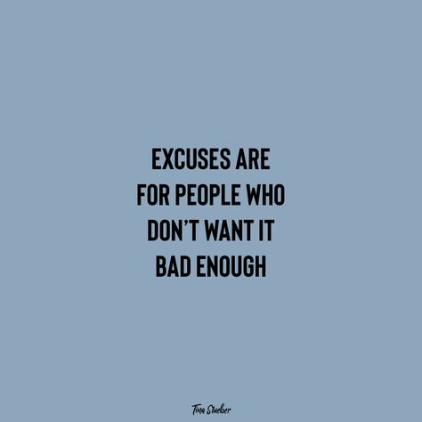 Can't Study Quotes, No Excuses Quotes Motivation, Call Out Of Work Excuses, No Excuses Quotes, Confidence Building Quotes, Excuses Quotes, Growing Up Quotes, Fitness Quotes Women, Stop Making Excuses