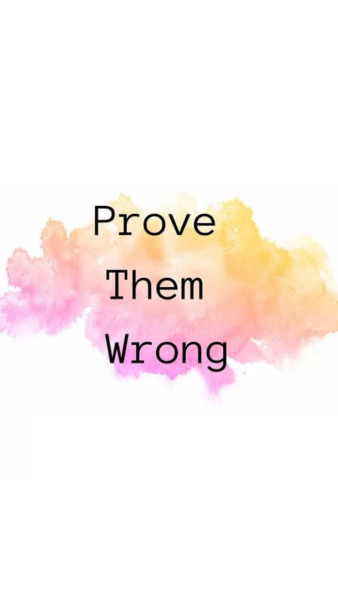 Prove Them Wrong Wallpaper, Prove Them Wrong Quotes, Prove Them Wrong, Watercolor Wallpaper, Back To, Life Blogs, Inspiration Quotes, Quotable Quotes, Wallpaper Quotes