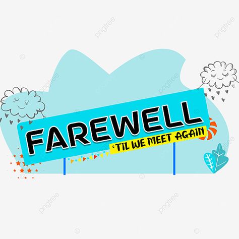 farewell,farewell party,farewell card,farewell message,meet,goodbye,farewell ideas Farewell Banner Ideas, Farewell Stickers, Farewell Party Background, Farewell Background, Farewell Party Ideas, Farewell Banner, Card Farewell, Farewell Words, Farewell Ideas