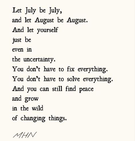 Hello August ☀️ Let July Be July Let August Be August, August Poem, Let August Be August, Let July Be July, Nostalgic Songs, Hello August, Finding Peace, Fix It, Vision Board