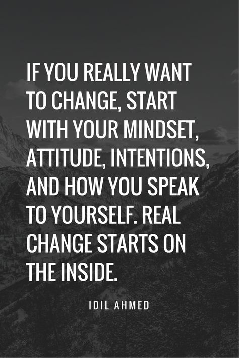 If you really want to change, start with your mindset, attitude, intentions, and how you speak to yourself. Real change starts on the inside. When You Change Your Mindset Quotes, Be Open To Change, Be Open To Change Quotes, Change Your Mindset Quotes, Short Quotes About Change, Your Mindset Quotes, Sri Satya, Motivation Posters, Christian Quotes About Life