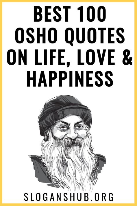 In this post, you will find Best 100 Osho Quotes On Life, Love &  Happiness. #Quotes #Sayings #Osho #OshoQuotes Love Happiness Quotes, Osho Quotes Hindi, Hindi Women, Quotes Hindi Life, Quotes On Life In Hindi, Best Quotes In Hindi, Silly Signs, Osho Quotes Love, Philosophical Quotes About Life