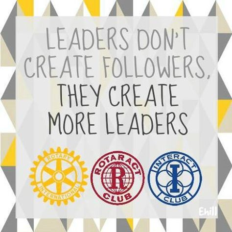 Rotaract Rotary Interact Volunteer Leadership Leaders don't create followers, They create more leaders Rotaract Ideas, Rotary Quotes, Writing Artwork, Interact Club, Tri Fold Poster, Charity Quotes, Rotary Club, Study History, Take Charge