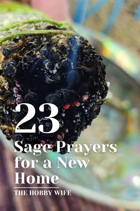 Smudging Sage Prayer for New Home - How to Cleanse Energy - The Hobby Wife How To Sage Cleanse A New House, Saging Cleansing Prayer, Sage House Cleansing Smudging Prayer, Sage Cleansing Prayer Home, Smudge Prayer Cleansing, Cleanse A New Home, Prayer For New Home, Sage House Cleansing, Sage Prayer