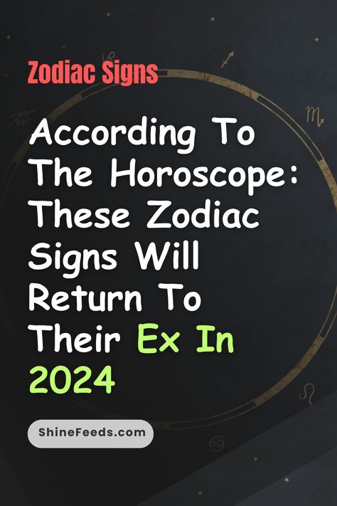 According To The Horoscope: These Zodiac Signs Will Return To Their Ex In 2024 December Horoscope, Gemini Sagittarius, Virgo And Aries, Virgo Aries, Gemini And Sagittarius, Taurus And Aquarius, Capricorn Virgo, Leo And Scorpio, Aries And Leo