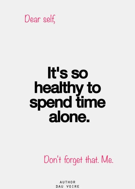 It's so healthy to spend time alone. Spending Time Alone, Spend Time Alone, Happy Alone, Relationship Goals Quotes, Healthy Quotes, Time Alone, Dear Self, Alone Time, Mood Boards