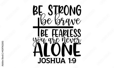 Joshua Bible, Calligraphy T, Bible Images, Be Fearless, Joshua 1, Hand Drawn Lettering, Never Alone, Christian Memes, Bible Verse Wallpaper