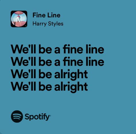 fine line - harry styles Fine Line Lyrics Aesthetic, Lyrics Aesthetic Harry Styles, Harry Styles Songs Lyrics, Harry Styles Fine Line Lyrics, Harry Styles Song Quotes, Harry Styles Lyrics Aesthetic, Fine Line Aesthetic, Harry J Potter, Harry Lyrics