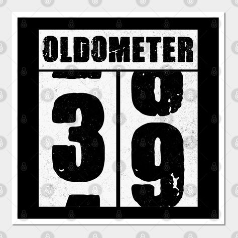 Oldometer: measure of getting old for those who are turning 39 years old -- Choose from our vast selection of art prints and posters to match with your desired size to make the perfect print or poster. Pick your favorite: Movies, TV Shows, Art, and so much more! Available in mini, small, medium, large, and extra-large depending on the design. For men, women, and children. Perfect for decoration. 39 Year Old Birthday Ideas, 31st Birthday Quotes, Cheap Birthday Ideas, Happy 31 Birthday, 39th Birthday, Cool Shirt Designs, Happy Birthday Wallpaper, 31st Birthday, Happy Birthday Celebration